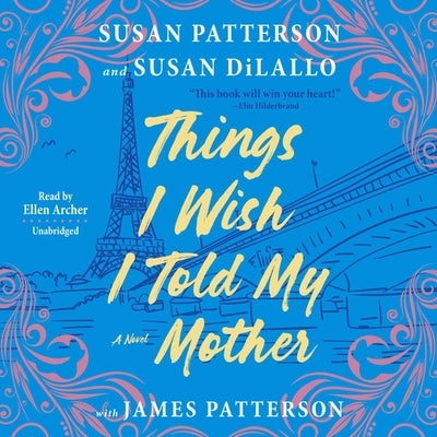 Things I Wish I Told My Mother by Patterson, Susan