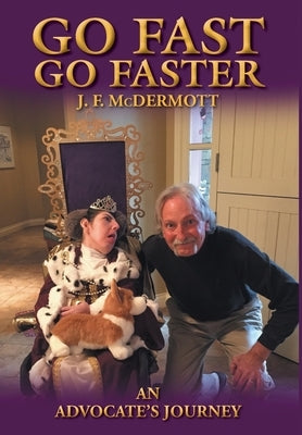 Go Fast Go Faster: An Advocate's Journey by McDermott, J. F.
