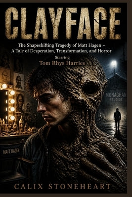 Clayface: The Shapeshifting Tragedy of Matt Hagen - A Tale of Desperation, Transformation, and Horror, Starring Tom Rhys Harries by Stoneheart, Calix