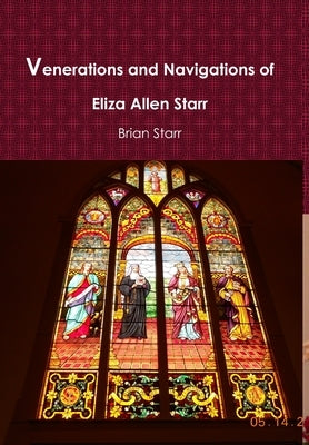 Venerations and Navigations of Eliza Allen Starr by Starr, Brian