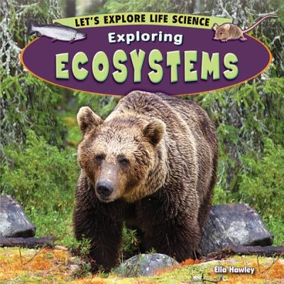 Exploring Ecosystems by Hawley, Ella