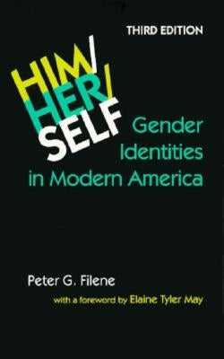 Him/Her/Self: Gender Identities in Modern America by Filene, Peter G.