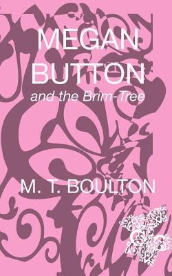 Megan Button and the Brim-Tree by Boulton, M. T.