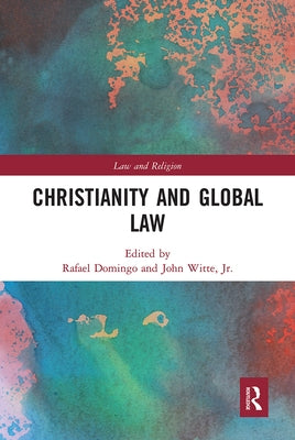 Christianity and Global Law by Domingo, Rafael