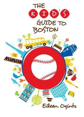 Kid's Guide to Boston by Ogintz, Eileen