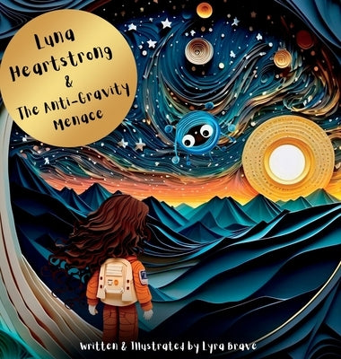 Luna Heartstrong & the Anti-Gravity Menace by Brave, Lyra