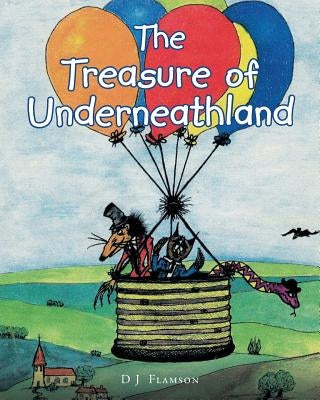 The Treasure Of Underneathland by Flamson, D. J.