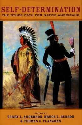 Self-Determination: The Other Path for Native Americans by Anderson, Terry L.