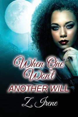 When One Won't Another Will by Irene, Z.