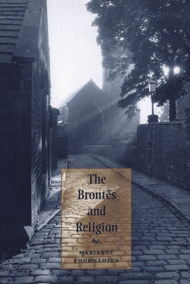 The Brontes and Religion by Thormahlen, Marianne