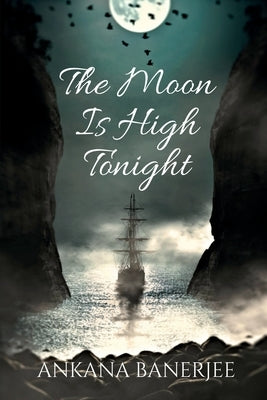 The Moon Is High Tonight by Banerjee, Ankana