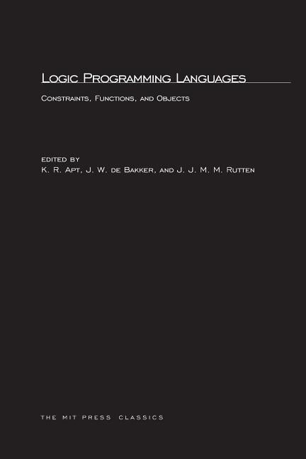 Logic Programming Languages: Constraints, Functions, and Objects by Apt, Krzysztof R.
