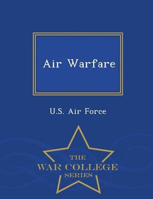Air Warfare - War College Series by U. S. Air Force