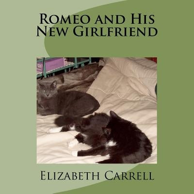 Romeo and His New Girlfriend by Carrell, Elizabeth
