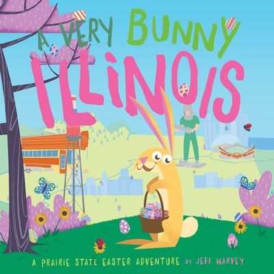 A Very Bunny Illinois: A Prairie State Easter Adventure by Harvey, Jeff