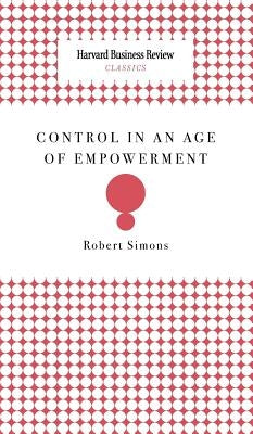 Control in an Age of Empowerment by Simons, Robert