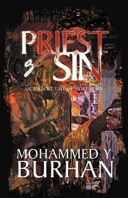 Priest of Sin: An Ancient Tale of Mortal Sin by Burhan, Mohammed Y.