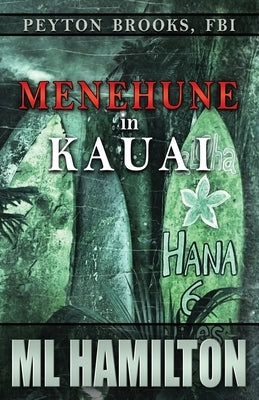 Menehune in Kauai: Peyton Brooks, FBI by Hamilton, M. L.