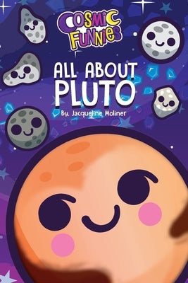Cosmic Funnies: All about Pluto by Moliner, Jacqueline