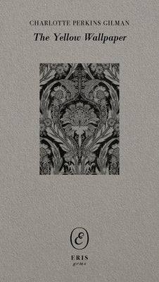 The Yellow Wallpaper by Gilman, Charlotte Perkins