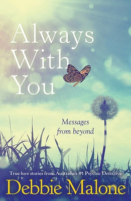 Always with You: Messages from Beyond by Malone, Debbie