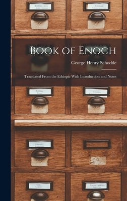 Book of Enoch: Translated From the Ethiopic With Introduction and Notes by Schodde, George Henry