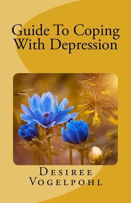 Guide to Coping with Depression by Vogelpohl, Desiree