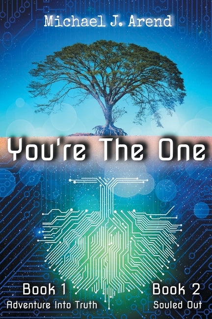 You're The One: Book #1 - Adventure Into Truth / Book #2 - Souled Out by Arend, Michael J.