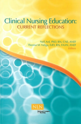 Clinical Nursing Education: Current Reflections by Ard, Nell
