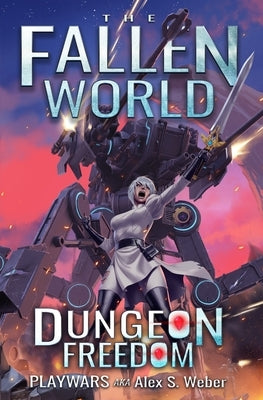Dungeon Freedom: A Dungeon Core Fantasy by Aka Alex S. Weber, Playwars