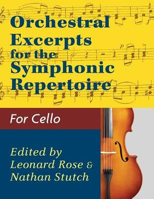 Orchestral Excerpts Volume 1 Cello edited by Leonard Rose and Nathan Stutch by Stutch, Nathan