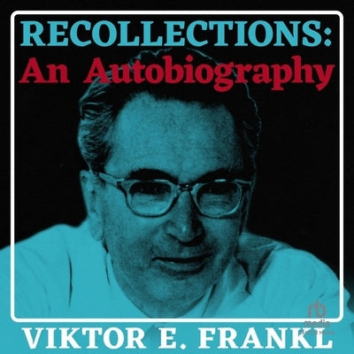 Recollections: An Autobiography by Frankl, Viktor E.
