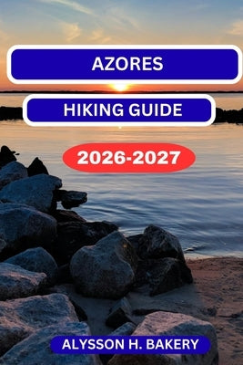 Azores Hiking Guide by Bakery, Alysson H.