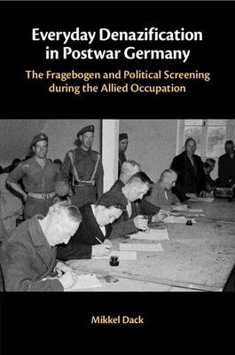 Everyday Denazification in Postwar Germany by Dack, Mikkel