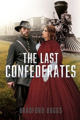 The Last Confederates by Boggs, Bradford