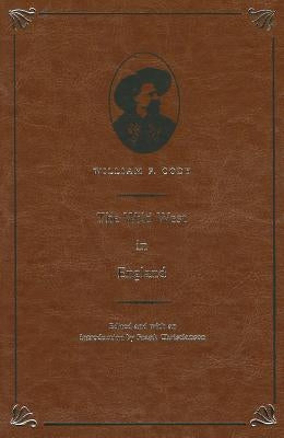 The Wild West in England by Cody, William F.