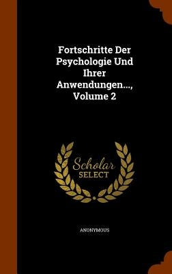 Fortschritte Der Psychologie Und Ihrer Anwendungen..., Volume 2 by Anonymous