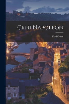 Crni Napoleon by Karl Otten