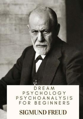Dream Psychology Psychoanalysis for Beginners by Eder, M. D.