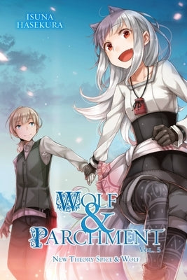 Wolf & Parchment: New Theory Spice & Wolf, Vol. 5 (Light Novel) by Hasekura, Isuna