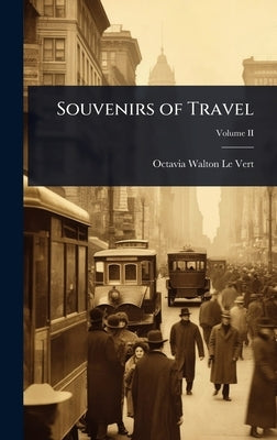 Souvenirs of Travel by Walton Le Vert, Octavia