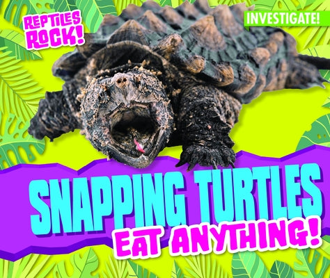 Snapping Turtles Eat Anything! by Tobler, Elise