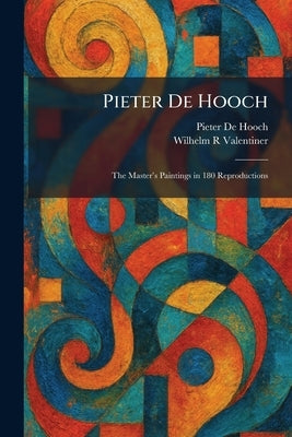 Pieter De Hooch: The Master's Paintings in 180 Reproductions by de Hooch, Pieter