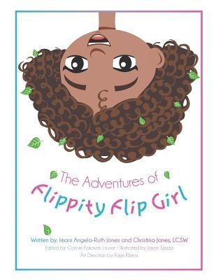 The Adventures of Flippity Flip Girl by Jones, Imani Angela-Ruth