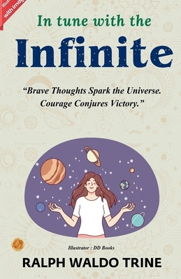 In Tune with the Infinite by Ralph Waldo Trine (Illustrated) by Trine, Ralph Waldo