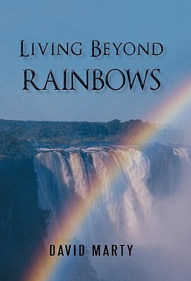 Living Beyond Rainbows by Marty, David