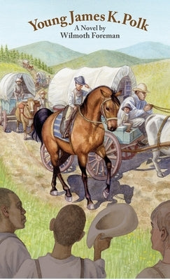 Young James K. Polk by Foreman, Wilmoth