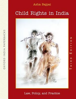 Child Rights in India: Law, Policy, and Practice by Bajpai, Asha