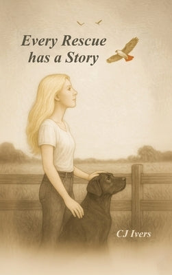 Every Rescue Has a Story by Ivers, Cathy