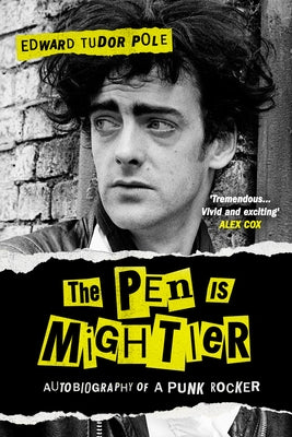 The Pen Is Mightier: Autobiography of a Punk Rocker by Tudor Pole, Edward
